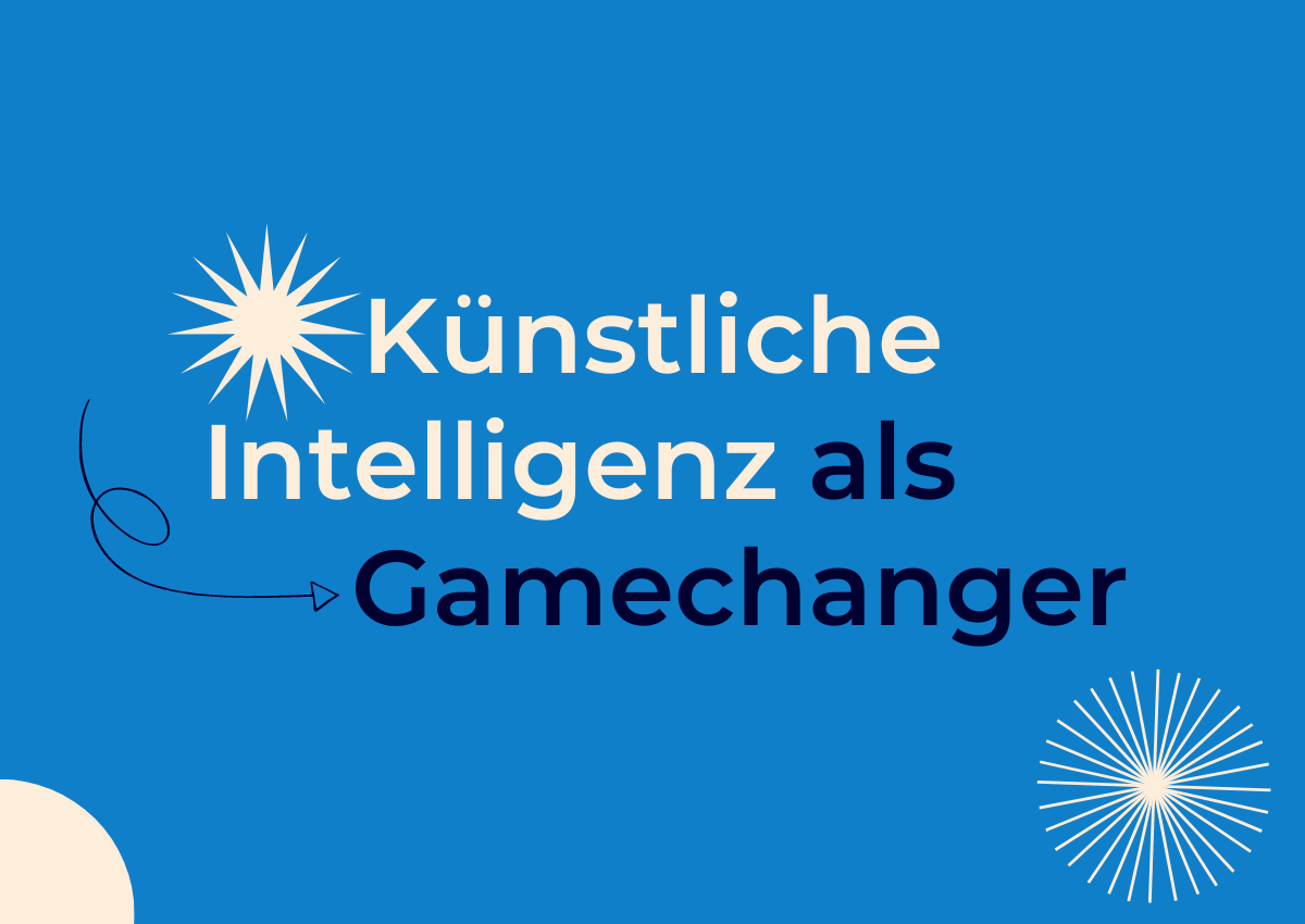 Künstliche Intelligenz als Gamechanger